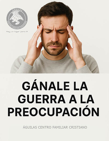 Gánale la guerra a la preocupación