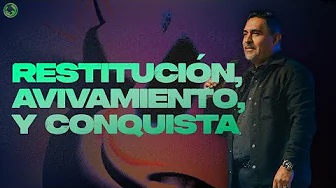 Restitución, Avivamiento, Y Conquista